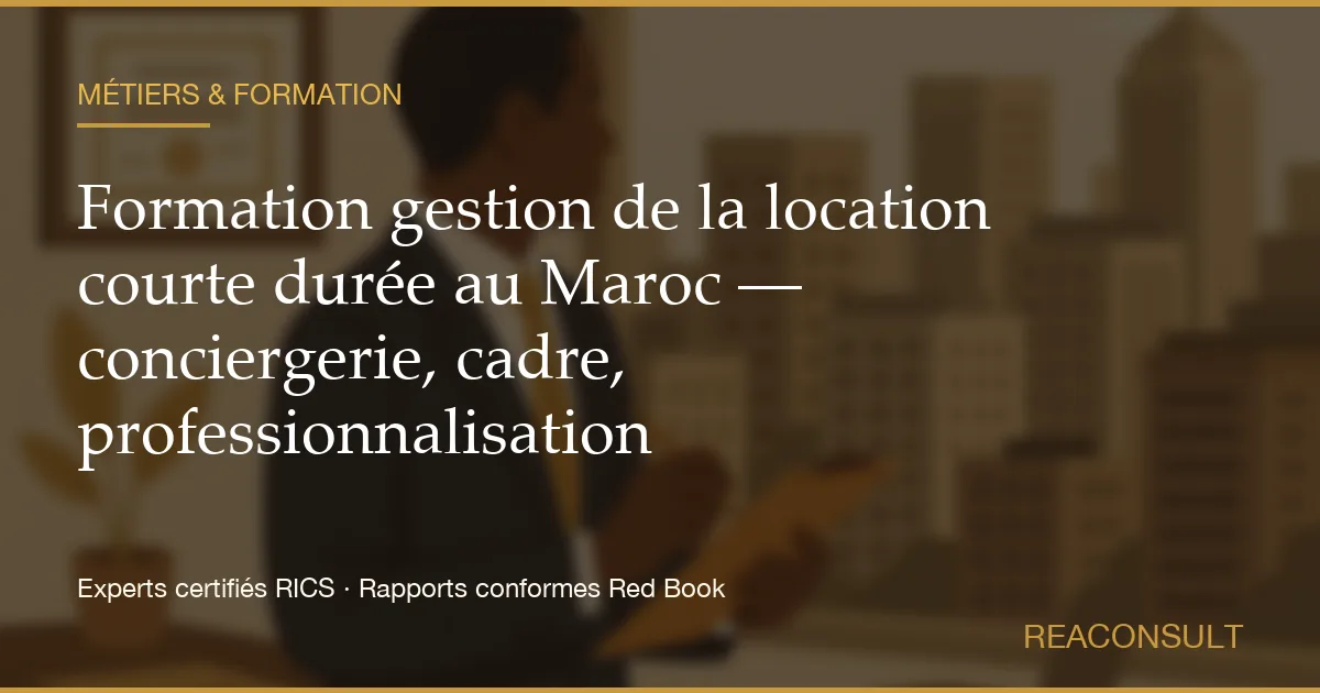 Formation gestion de la location courte durée au Maroc — conciergerie, cadre, professionnalisation